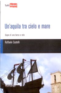 Copertina del romanzo UN'AQUILA TRA CIELO E MARE (barchettta in controluce sullo sfondo di un campanile)